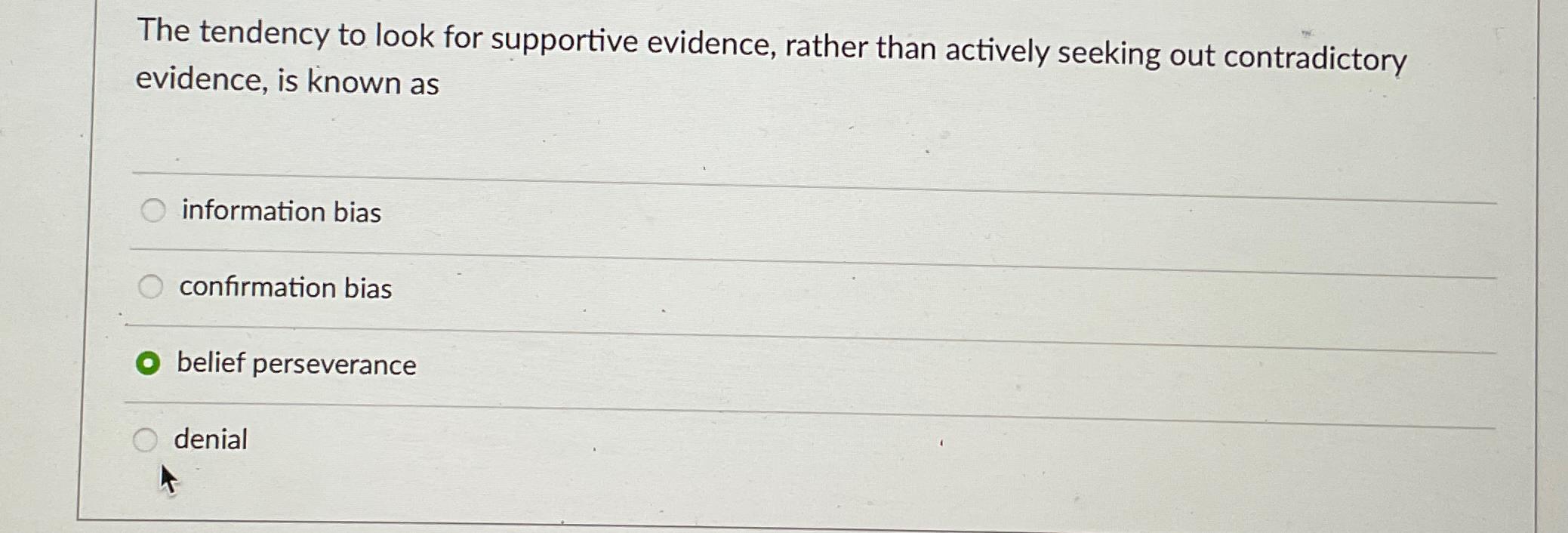 Solved The tendency to look for supportive evidence, rather | Chegg.com