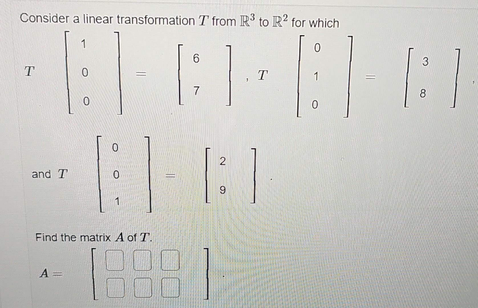 Solved Consider a linear transformation T from R3 to R2 for | Chegg.com