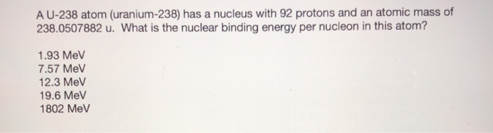 Solved A U-238 atom (uranium-238) has a nucleus with 92 | Chegg.com