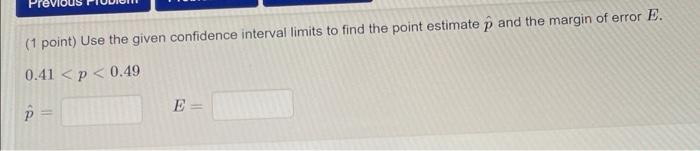 Solved (1 point) Use the given confidence interval limits to | Chegg.com