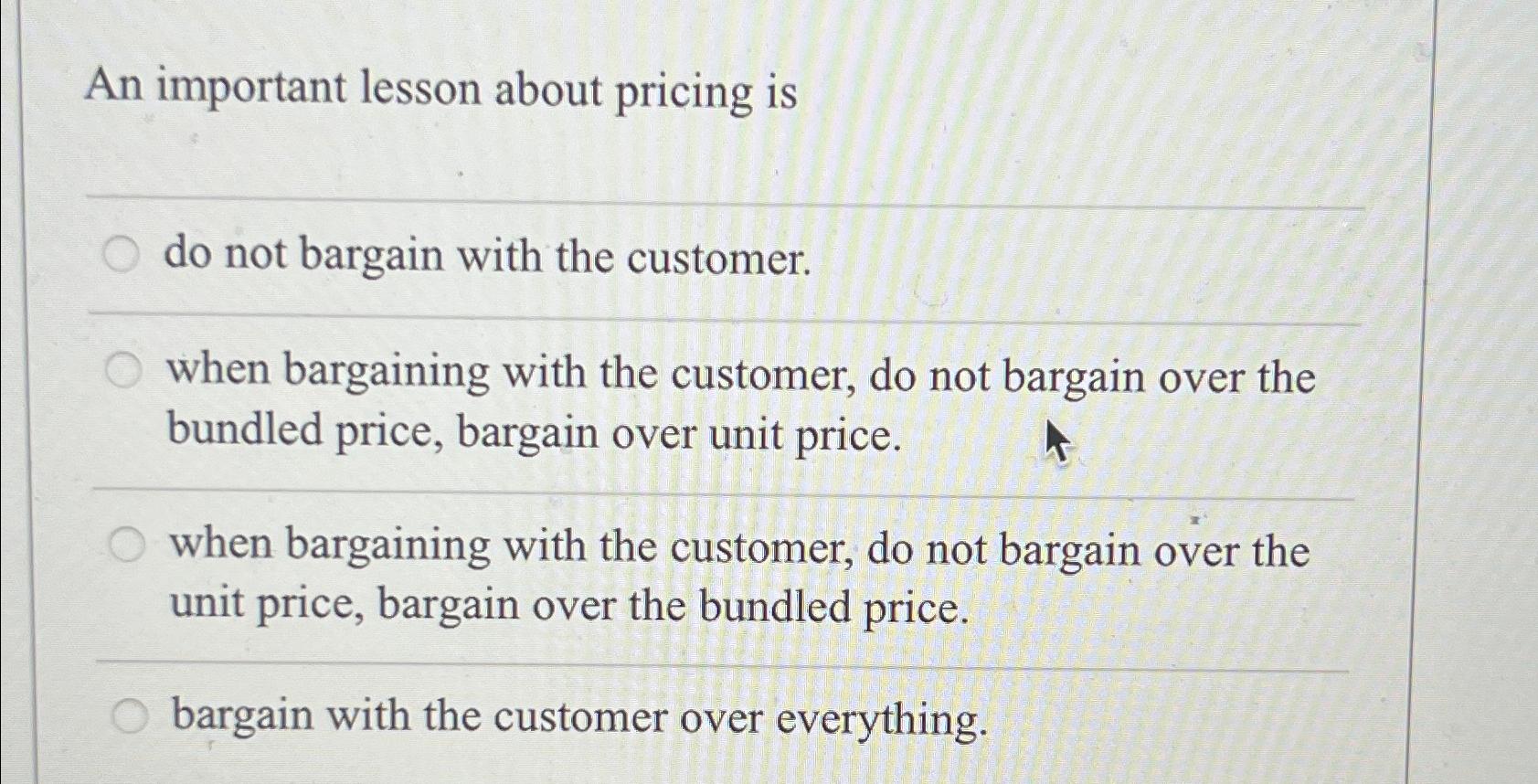 Solved An important lesson about pricing isdo not bargain