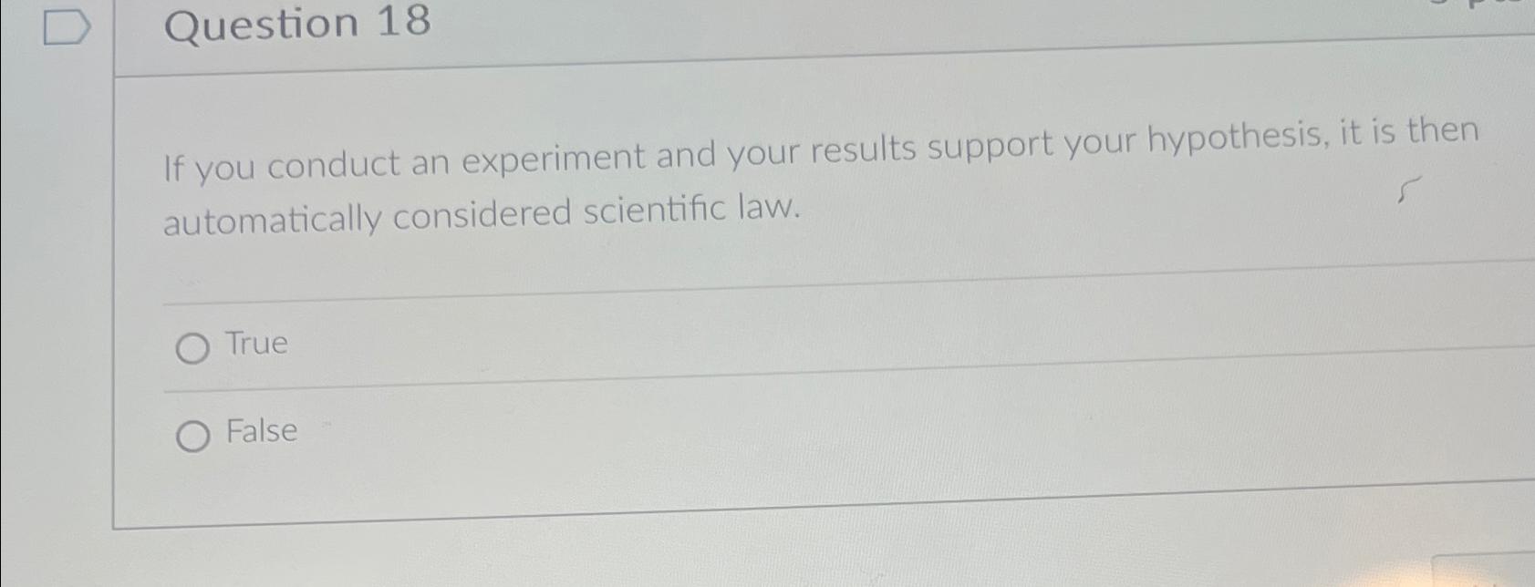 Solved Question 18If you conduct an experiment and your | Chegg.com