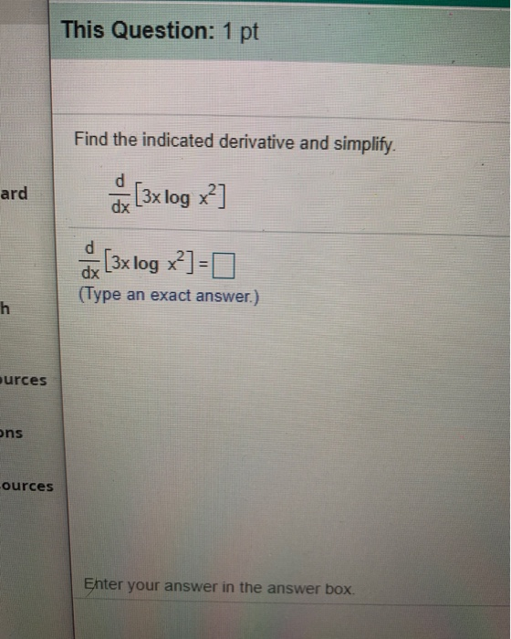Solved This Question: 1 pt Find the indicated derivative and | Chegg.com