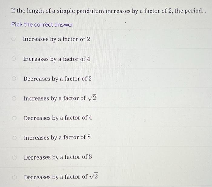 Solved If the length of a simple pendulum increases by a