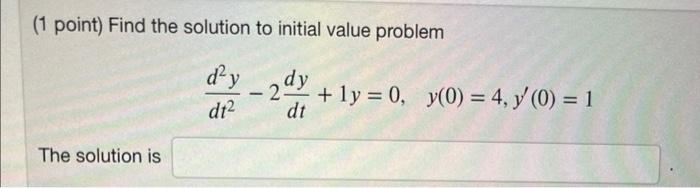 Solved (1 point) Find the solution to initial value problem | Chegg.com