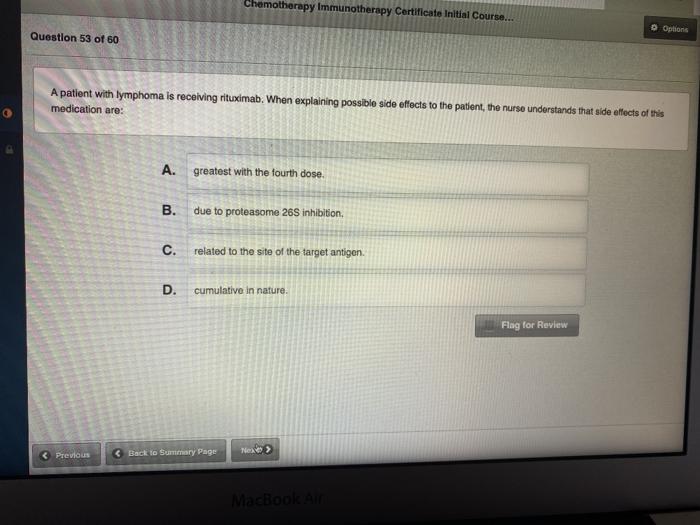 Chemotherapy Immunotherapy Certificate Initial Course... O Options Question 53 of 60 A patient with lymphoma is receiving rit