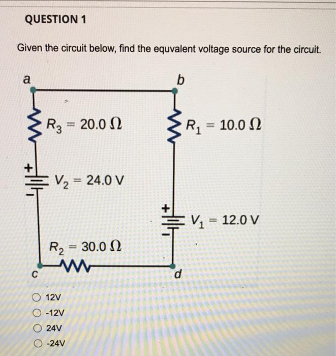 Solved QUESTION 1 Given the circuit below, find the | Chegg.com