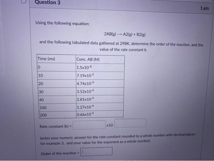 Solved Question 3 1 pts Using the following equation: 2AB(g) | Chegg.com
