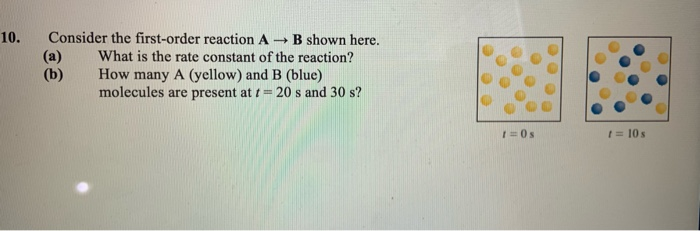 Solved 10. Consider The First-order Reaction A - B Shown | Chegg.com