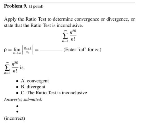 Solved Problem 9. (1 point) Apply the Ratio Test to | Chegg.com