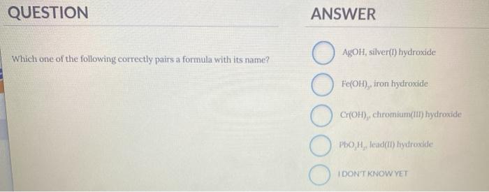 Solved QUESTION ANSWER AgOH, silver(l) hydroxide Which one | Chegg.com