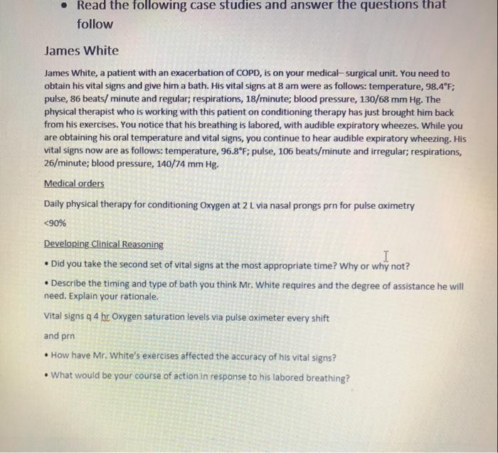 Read the following case studies and answer the questions that follow James White James White, a patient with an exacerbation