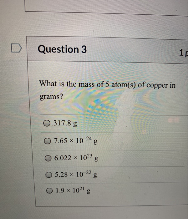 Solved Question 3 What is the mass of 5 atom(s) of copper in