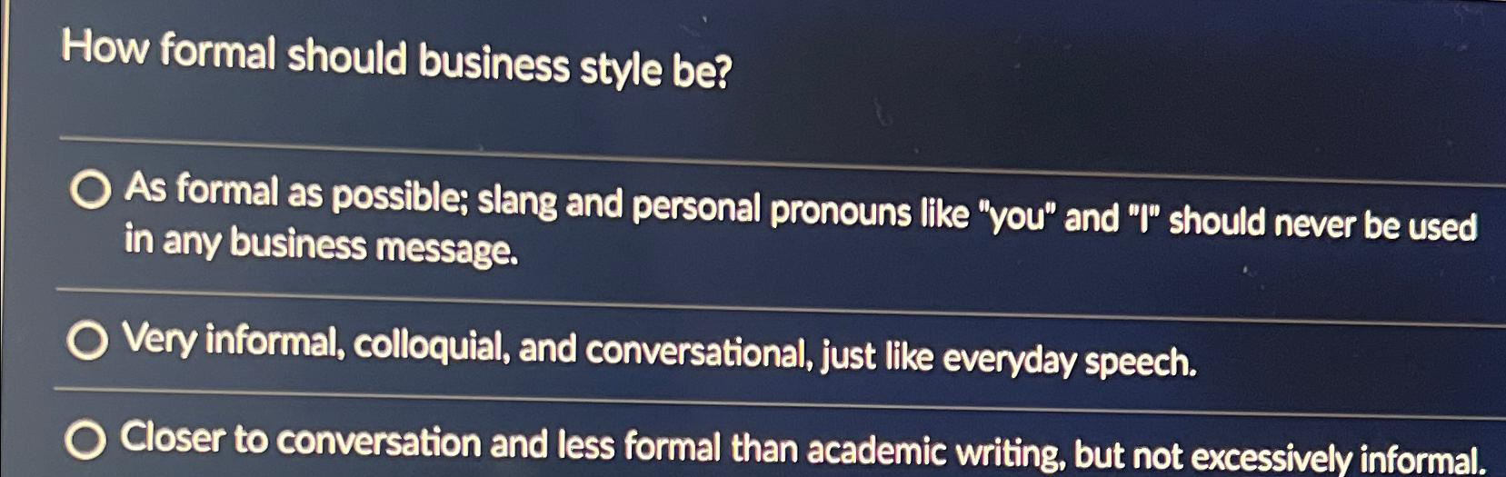 Solved How formal should business style be?As formal as | Chegg.com