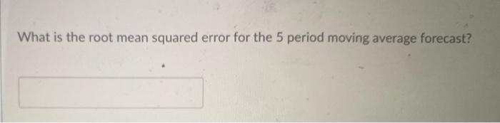 Solved What is the root mean squared error for the 5 period | Chegg.com