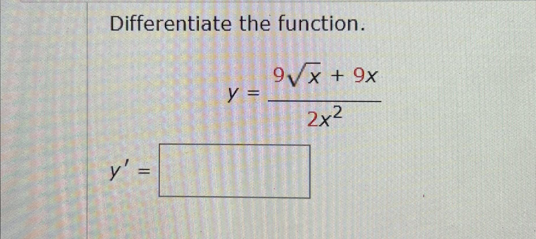 Solved Differentiate The Function Y 9x2 9x2x2