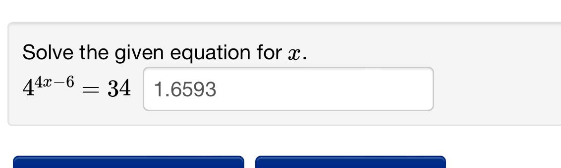 Solved Solve the given equation for x.44x-6=34 | Chegg.com