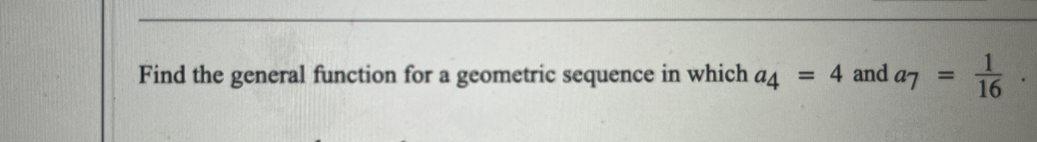 Solved Find the general function for a geometric sequence in | Chegg.com