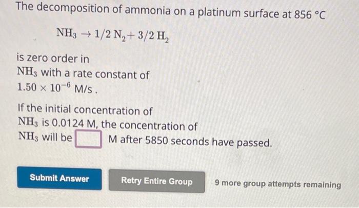 Solved The decomposition of ammonia on a platinum surface at | Chegg.com