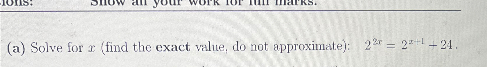 Solved (a) ﻿Solve for x (find the exact value, do not | Chegg.com