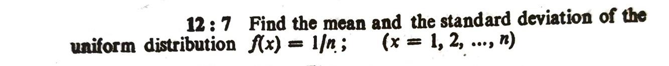 Solved 12:7 Find the mean and the standard deviation of the | Chegg.com
