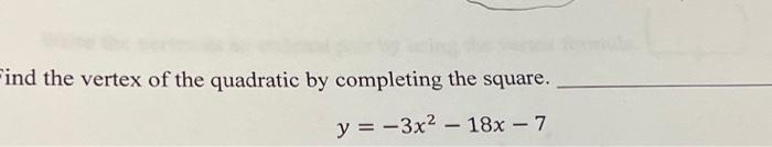 Solved Find the vertex of the quadratic by completing the | Chegg.com