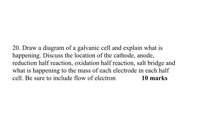 Solved 20. Draw a diagram of a galvanic cell and explain | Chegg.com
