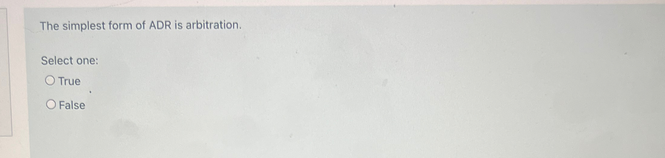 Solved The simplest form of ADR is arbitration.Select | Chegg.com