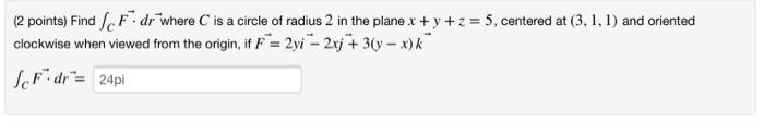 Solved (2 points) Find ScFi dr where is a circle of radius 2 | Chegg.com