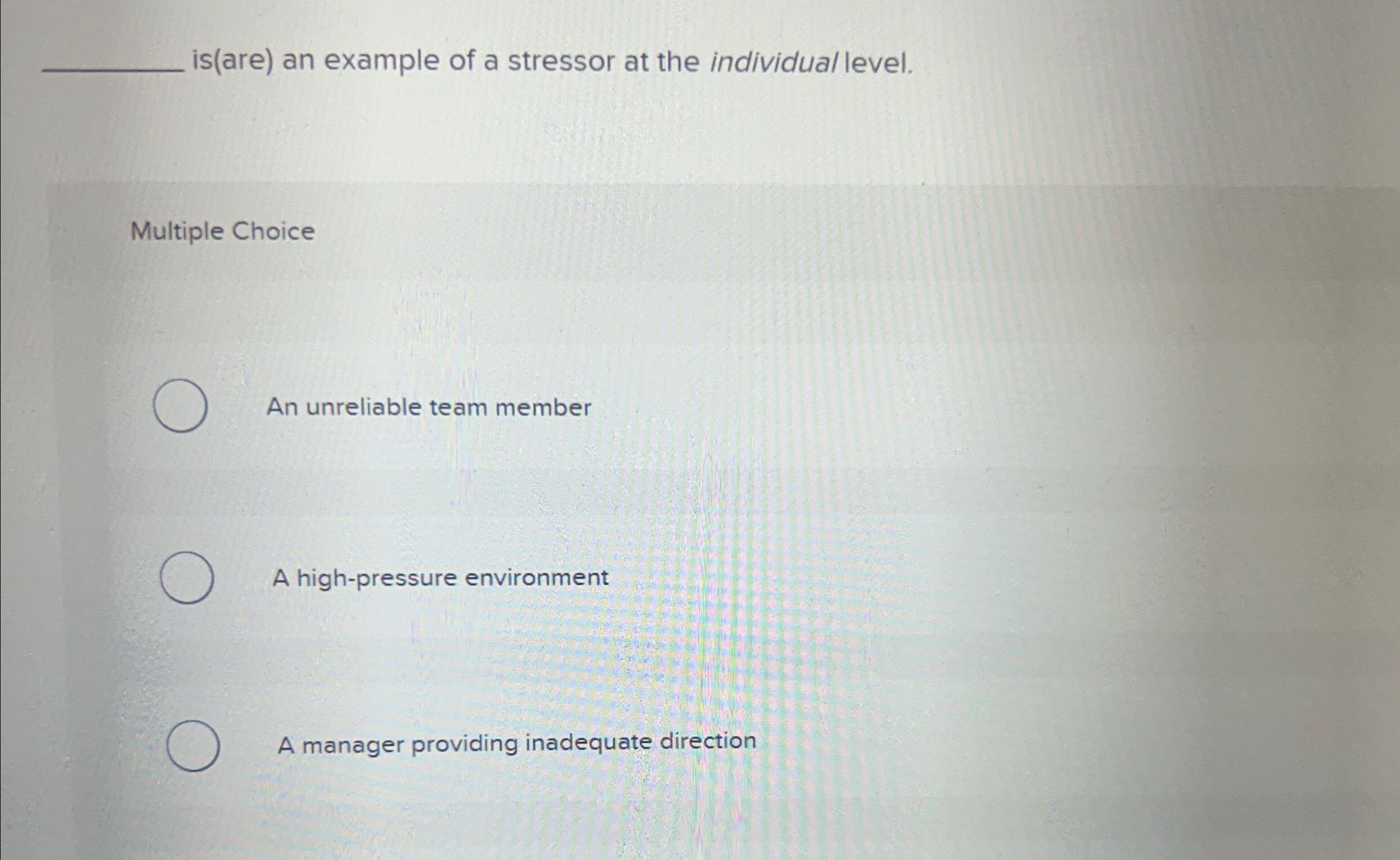 Solved is(are) ﻿an example of a stressor at the individual | Chegg.com