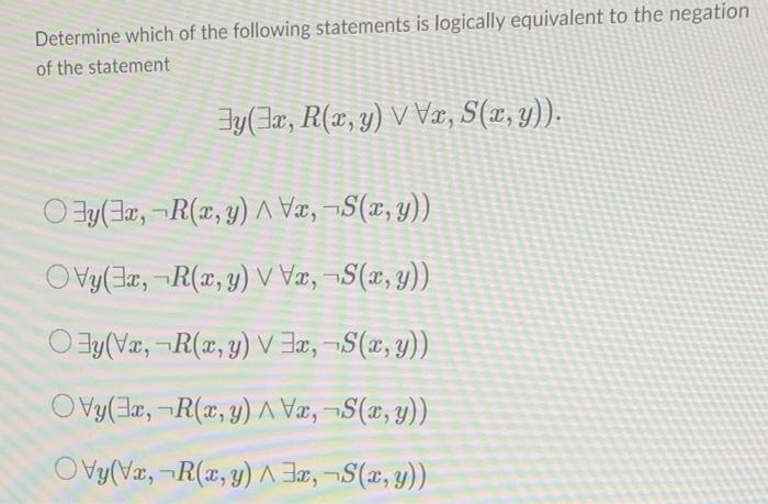 Determine which of the following statements is logically equivalent to the negation of the statement \[ \exists y(\exists x,