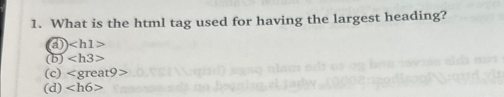 solved-what-is-the-html-tag-used-for-having-the-largest-chegg