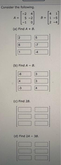 Solved Consider the following. A=⎣⎡−25−14−20⎦⎤B=⎣⎡4121−5−4⎦⎤ | Chegg.com