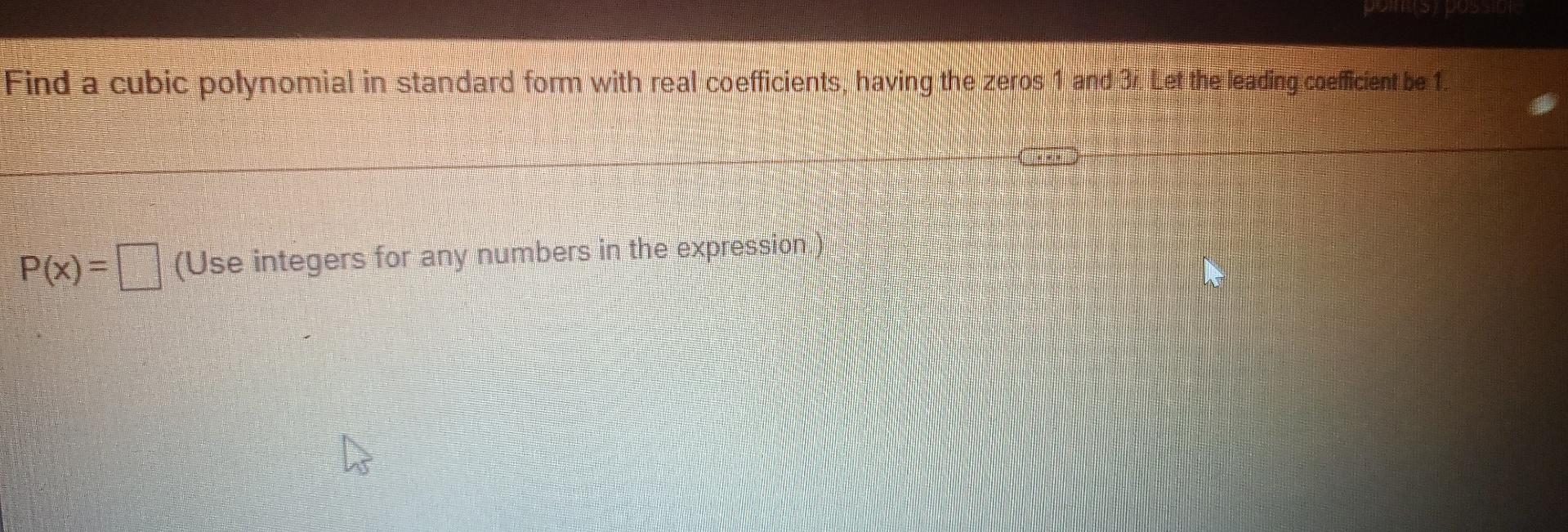 Solved Find a cubic polynomial in standard form with real