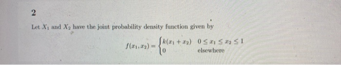 Solved 2 Let X and X, have the joint probability density | Chegg.com
