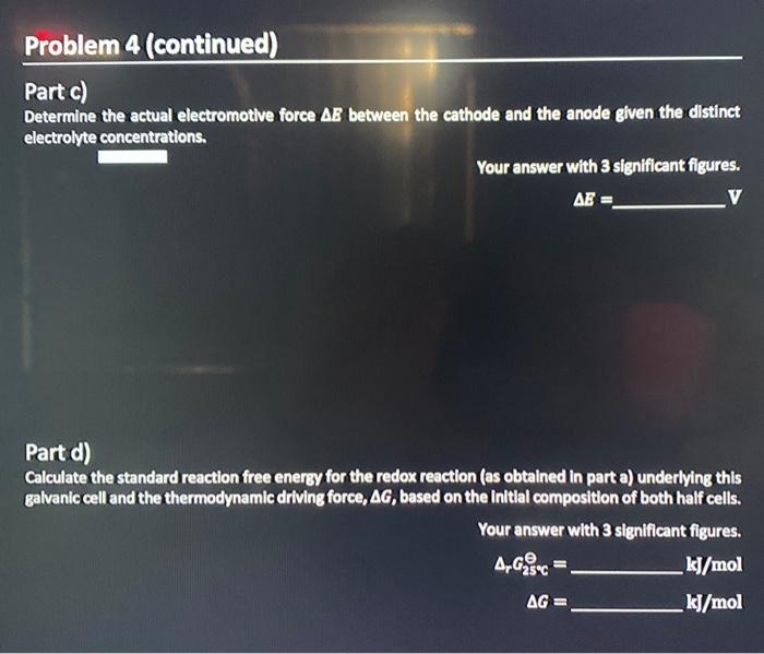 Part c)
Determine the actual electromotive force \( \Delta B \) between the cathode and the anode given the distinct electrol