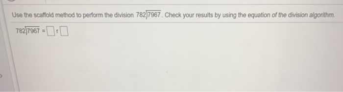 Solved Use The Scaffold Method To Perform The Division Chegg Solved Use The Scaffold Method To Perform The Division Chegg
