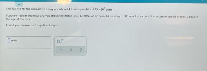 Solved The half life for the radioactive decay of carbon 14 | Chegg.com