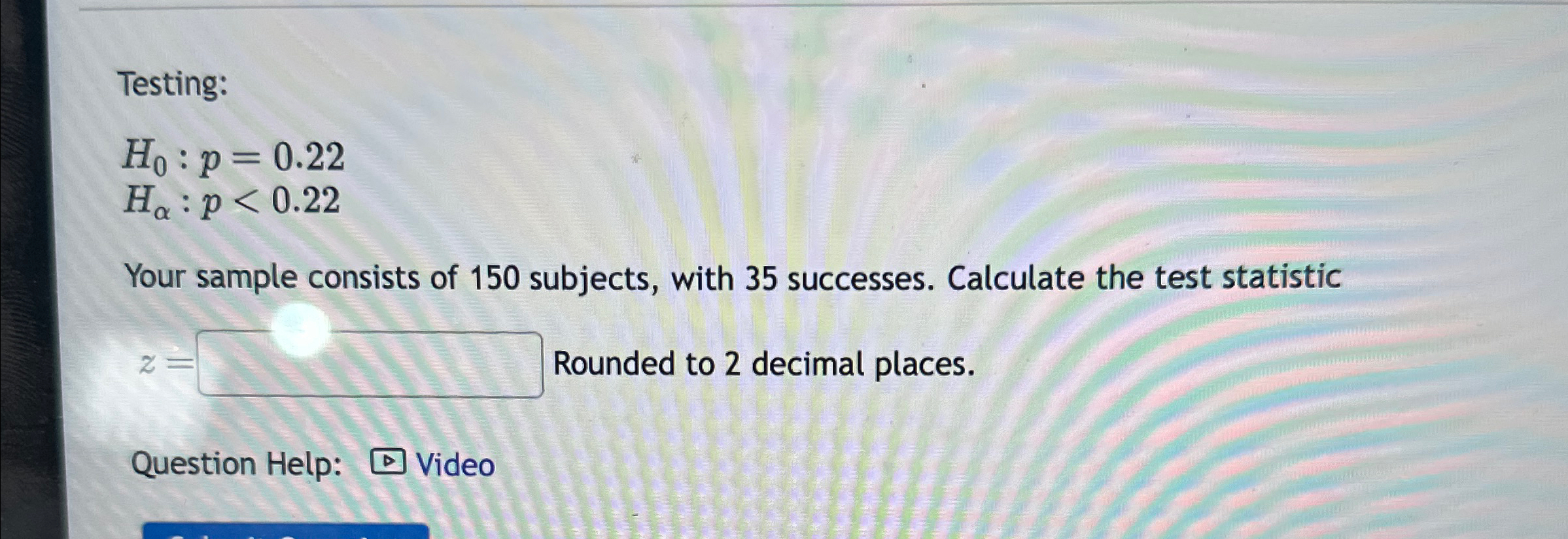 Solved Testing:H0:p=0.22Hα:p