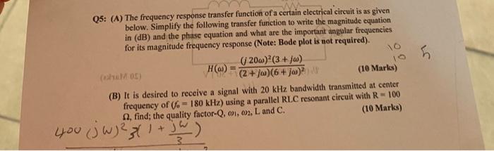 Q5: (A) The frequency response transfer function of a certain electrical circuit is as given below. Simplify the following tr