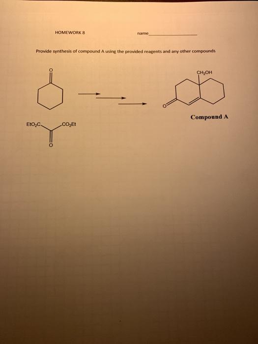 Solved HOMEWORK 8 Name Provide Synthesis Of Compound A Using | Chegg.com