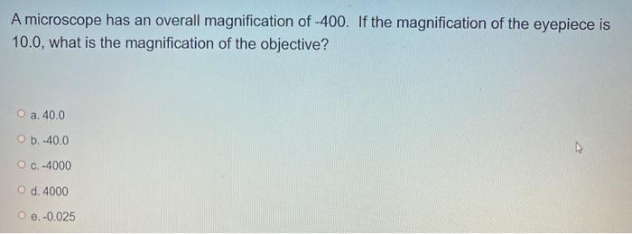 Solved A microscope has an overall magnification of -400. If | Chegg.com