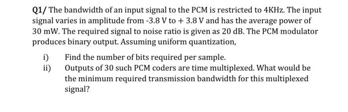 Solved Q1/ The bandwidth of an input signal to the PCM is | Chegg.com