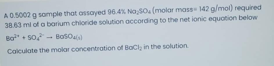 Solved A 0.5002 g sample that assayed 96.4% Na2SO4 (molar | Chegg.com