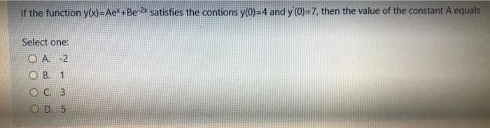 Solved If The Function Y X Ae Be 2 Satisfies The Contion Chegg Com