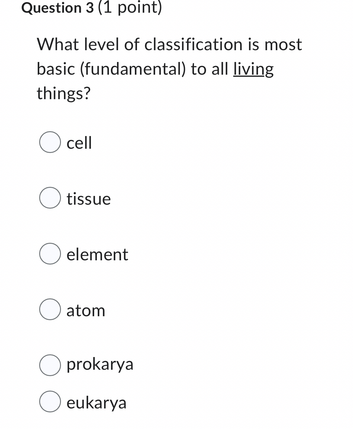 Solved Question 3 (1 ﻿point)What level of classification is