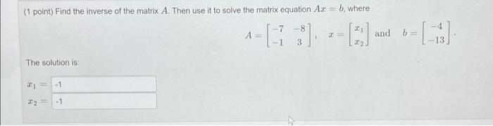 Solved (1 point) Find the inverse of the matrix A. Then use | Chegg.com
