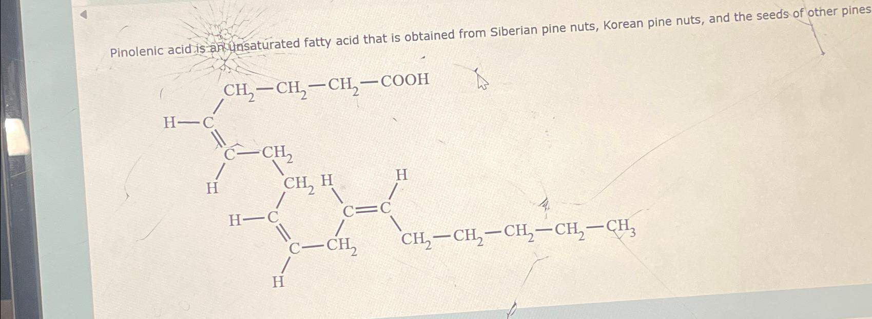 Solved Pinolenic acid is andus aturated fatty acid that is | Chegg.com