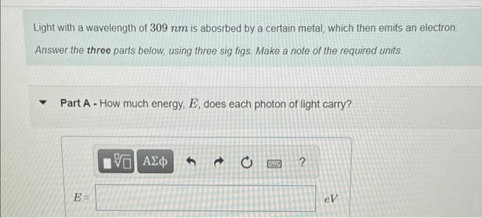 Solved Light with a wavelength of 309 nm is abosrbed by a | Chegg.com