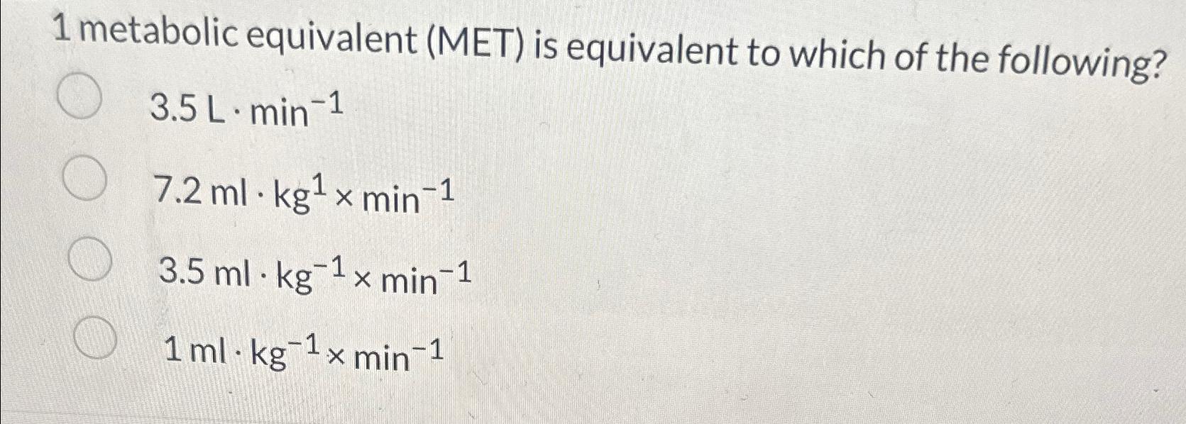 Solved 1 metabolic equivalent met is equivalent to which chegg